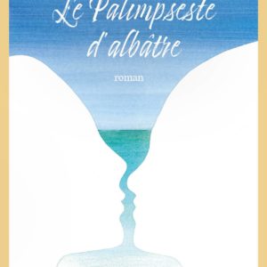 Le Palimpseste d'albatre